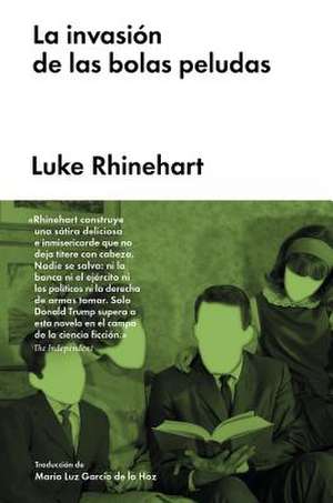 La Invasión de Las Bolas Peludas de Luke Rhinehart