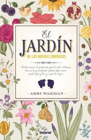 El Jardin de Los Nuevos Comienzos de Abbi Waxman