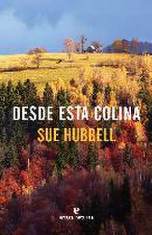 Desde Esta Colina de Sue Hubbell