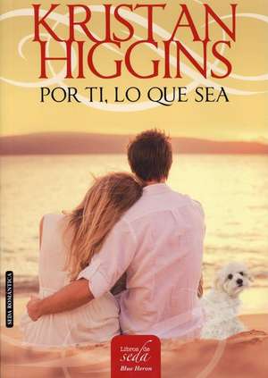 Por Ti, Lo Que Sea de Kristan Higgins