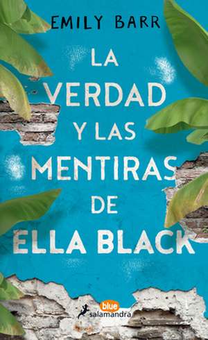 La Verdad Y Las Mentiras de Ella Black / The Truth and Lies of Ella Black de Emily Barr