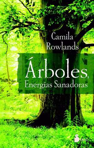 Arboles, Energia Sanadora de Rowlands, Camila