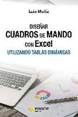 Diseñar cuadros de mando con Excel utilizando las tablas dinámicas de Luis Muñiz González