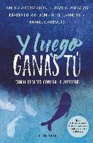 Y luego ganas tú. 5 historias contra el bullying de Javier Ruescas