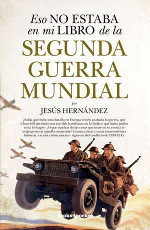 Eso No Estaba En Mi Libro de la Segunda Guerra Mundial (Bolsillo) de Jesus Hernandez