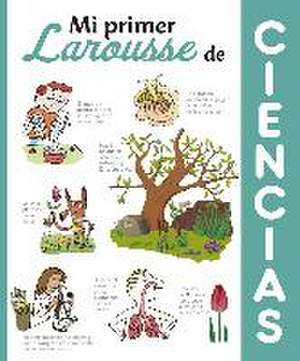 Mi primer Larousse de ciencias de Larousse Editorial