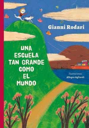 Una Escuela Tan Grande Como El Mundo de Gianni Rodari