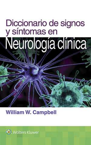 Diccionario de signos y síntomas en neurología clínica de William W. Campbell MD