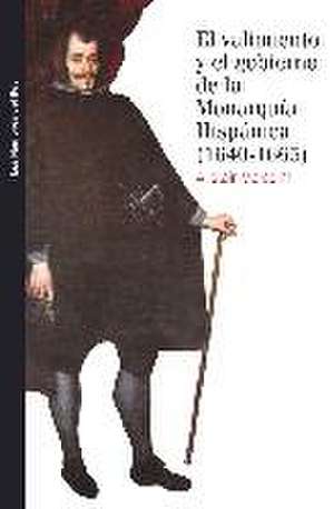 El valimiento y el gobierno de la monarquía hispánica, 1640-1665 de Alistair Malcolm