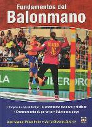 Fundamentos del balonmano : etapas de aprendizaje, fundamentos técnicos y tácticos, entrenamiento de porteros, balonmano playa. de José Manuel Pérez Feito