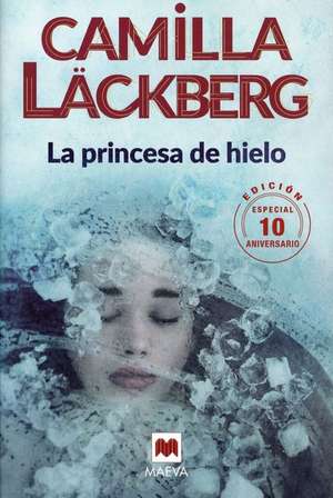 La Princesa de Hielo 10 Aniversario de Camilla Lackburg