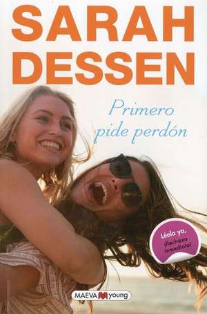 Primero Pide Perdon de Sarah Dessen