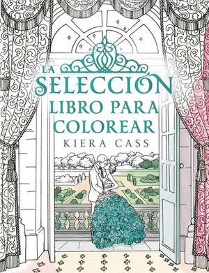 La Seleccion. Libro Para Colorear de Kiera Cass