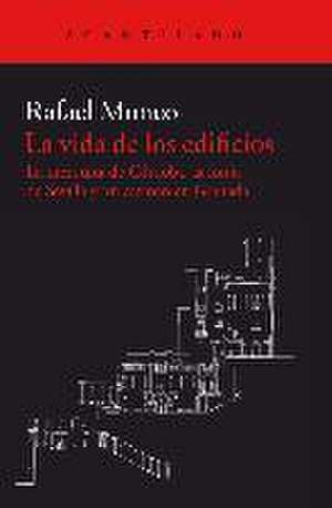 La vida de los edificios : la mezquita de Córdoba, la lonja de Sevilla y un carmen en Granada de Rafael Moneo