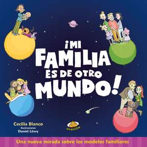 Mi Familia Es de Otro Mundo! -V2* de Cecilia Blanco