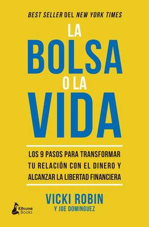 La bolsa o la vida: Los 9 pasos para transformar tu relación con el dinero y alcanzar la libertad financiera