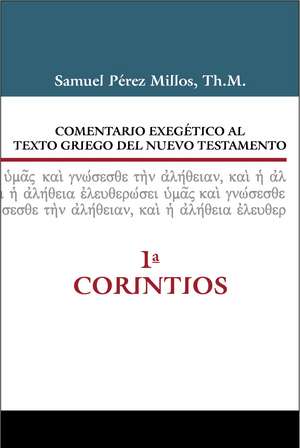 Comentario exegético al texto griego del Nuevo Testamento - 1 Corintios de Samuel Pérez Millos