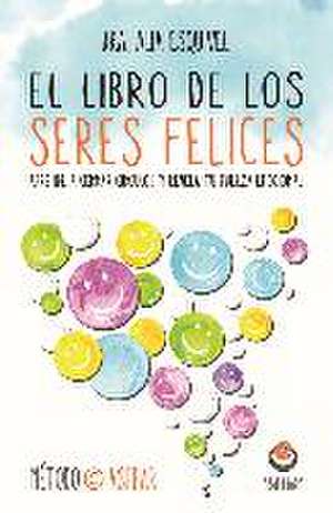 El libro de los seres felices : aprende a cerrar círculos y revela tu fuerza emocional de Alia Esquivel Salmán