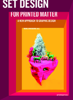 Set Design for Printed Matter: A New Approach to Graphic Design de Wang Shaoqiang