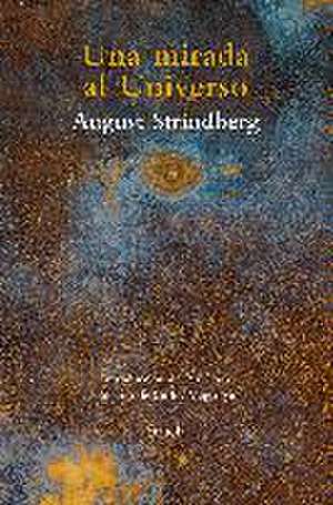 Una mirada al Universo : ensayos sobre alquimia, ciencias naturales, misticismo, fotografía y pintura de August Strindberg