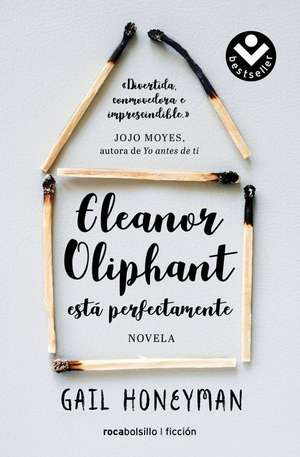 Eleanor Oliphant Está Perfectamente / Eleanor Oliphant Is Completely Fine de Gail Honeyman