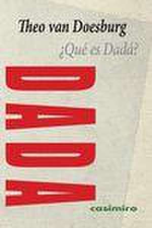 ¿Qué es Dadá? de Theo Van Doesburg