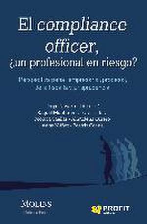 El compliance officer : perspectiva penal, empresarial, procesal, de la fiscalía y jurisprudencial de Raquel . . . [et al. Montaner Fernández