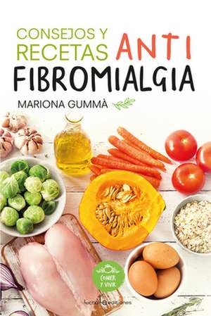 Consejos Y Recetas Antifibromialgia de Mariona Gummà