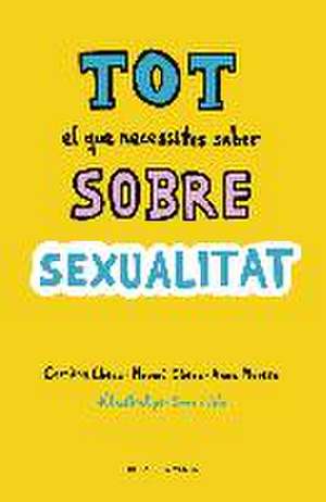 Tot el que necessites saber sobre sexualitat : per gaudir-la de forma sana i segura de Anne Royer