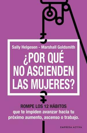 Por Qué No Ascienden Las Mujeres? de Sally Helgesen