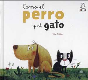 Como el perro y el gato de Edu Flores