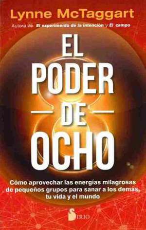 El Poder de Ocho de Lynne McTaggart