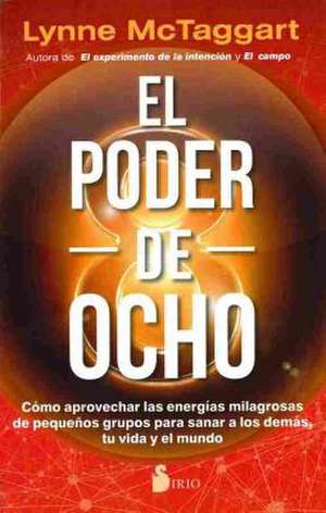 Poder de Ocho, El de Lynne Mctaggart