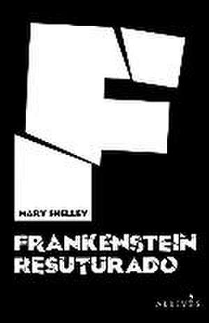 Frankenstein resuturado de Mary Wollstonecraft Shelley