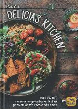 Delicias Kitchen: Más de 100 recetas vegetarianas fáciles para cuidarte comiendo sano