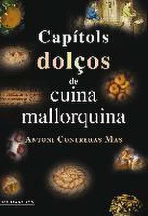 Capítols dolços de cuina mallorquina de Antonio Contreras Mas