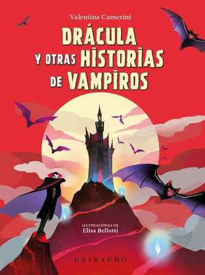 Drácula Y Otras Historias de Vampiros de Valentina Camerini