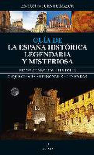 Guía de la España histórica, legendaria y misteriosa de Antonio Puente Mayor