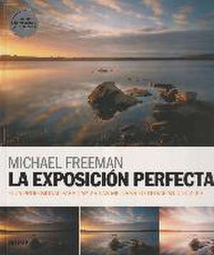 La exposición perfecta de Michael Freeman