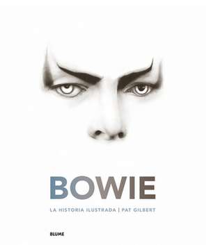 Bowie: La Historia Ilustrada de Pat Gilbert