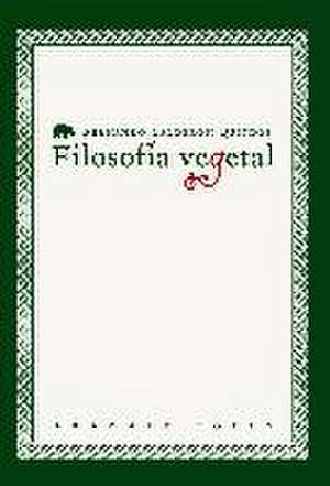 Filosofía vegetal : cuatro estudios sobre filosofía e historia natural de Fernando Calderón Quindós
