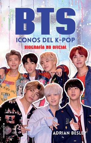 Bts: Iconos del K-Pop / Bts: Icons of K-Pop de Adrian Besley