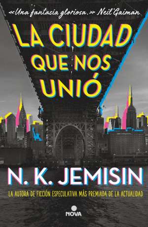 La Ciudad Que Nos Unió / The City We Became de N K Jemisin