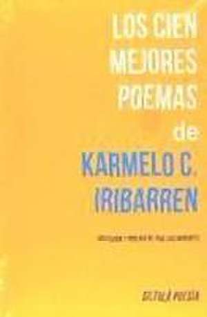 Los cien mejores poemas de Karmelo C. Iribarren de José Luis Morante