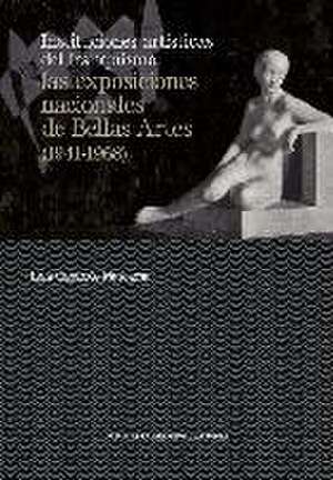 Instituciones artísticas del franquismo : las exposiciones nacionales de Bellas Artes, 1941-1968 de María Dolores Caparrós Masegosa