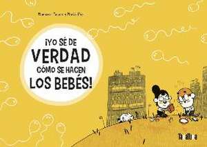 ¡Yo sé de verdad cómo se hacen los bebés! de Monsieur Mouch