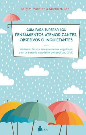 Guia Para Superar Los Pensamientos Atemorizantes, Obsesivos O Inquietantes de Sally Winston