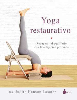 Yoga Restaurativo de Judith Hanson