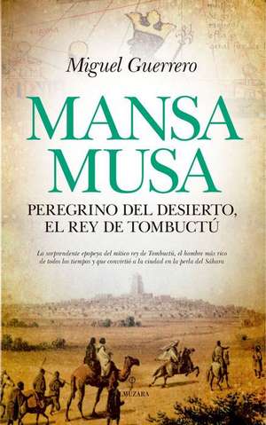 Mansa Musa, Peregrino del Desierto, El Rey de Tombuctu de Miguel Guerrero