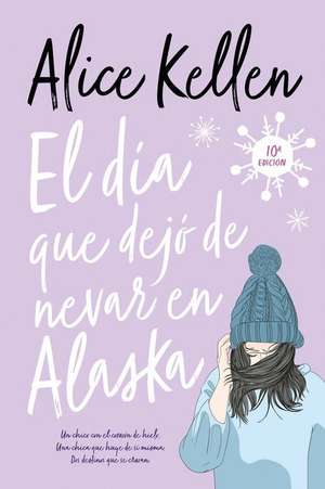 Dia Que Dejo de Nevar En Alaska, El de Alice Kellen